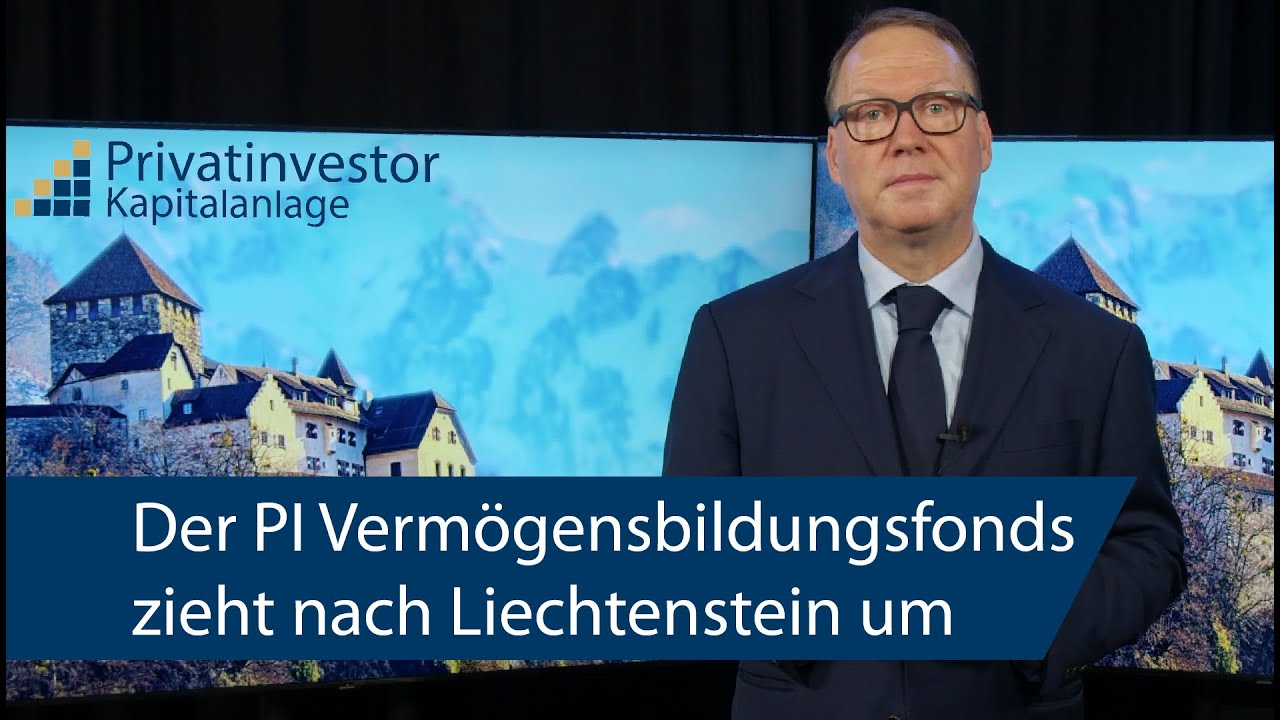Der PI Vermögensbildungsfonds zieht nach Liechtenstein um