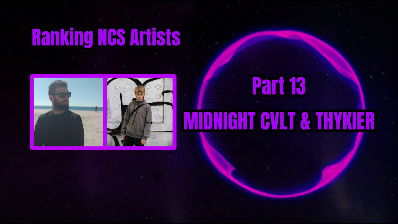 Ranking NCS Artists Part 13 - THYKIER & MIDNIGHT CVLT/Michael White On NCS!