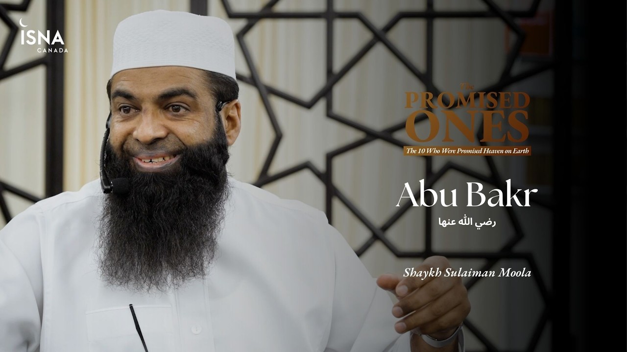 Abu Bakr RA | The Promised Ones | Shaykh Sulaiman Moola