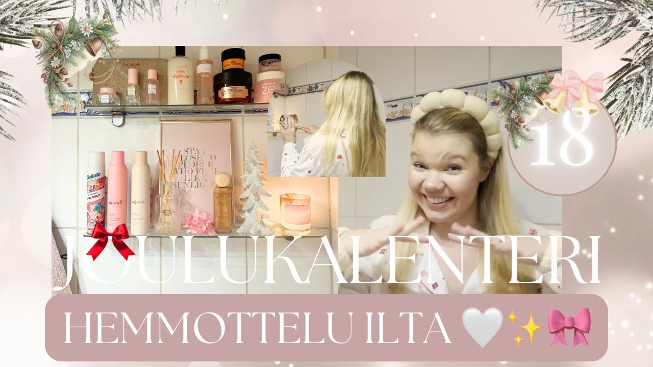 JOULUKALENTERI 18 | HEMMOTTELU ILTA KOTONA 🫧🎀🌸✨💗