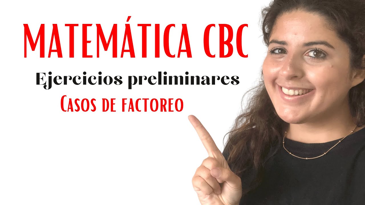 Matemática - CBC - práctica 0 - casos de factoreo
