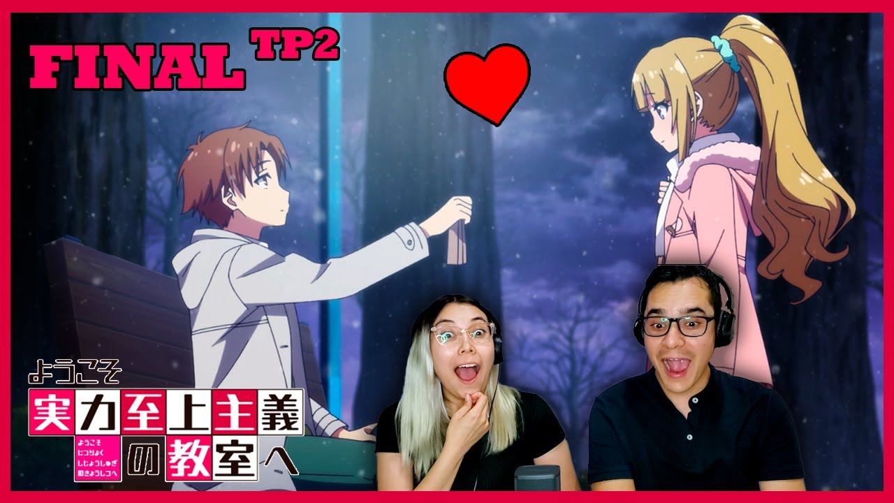 OMG!! AYANO DISPUESTO A ENAMORARSE??❤️🤔| CAP FINAL | TP 2 | Classroom of the Elite | REACCIÓN