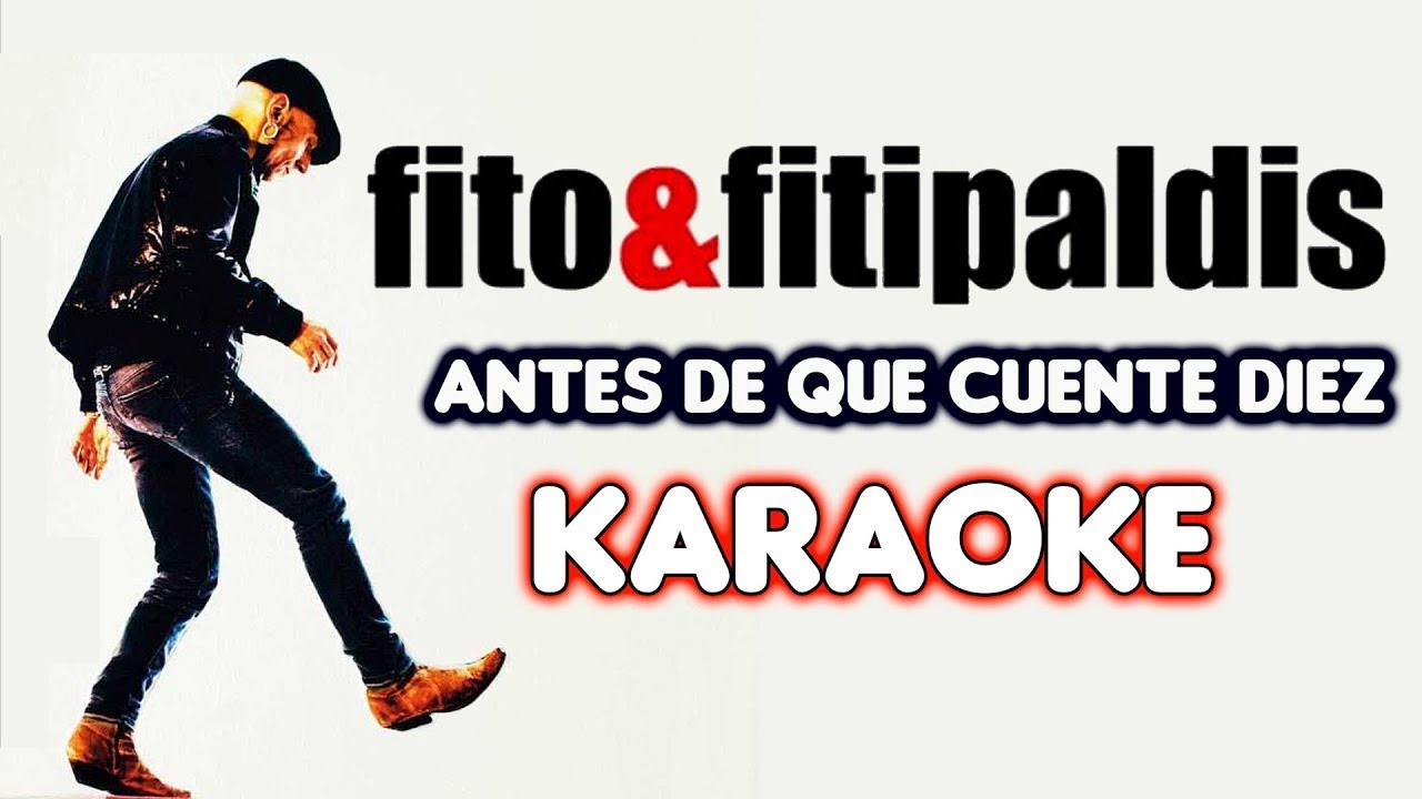 Fito & Fitipaldis - Antes de que cuente diez - KARAOKE