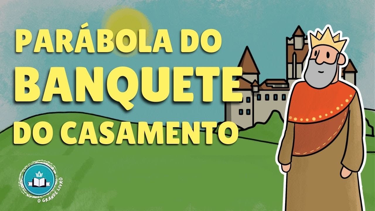 Bíblia Para Crianças: PARÁBOLA DO BANQUETE DO CASAMENTO | O Grande Livro