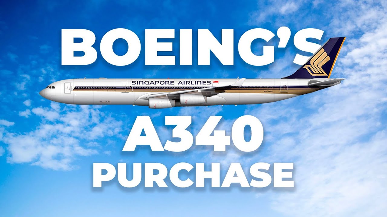 Why Boeing Bought 17 Airbus A340s From Singapore Airlines