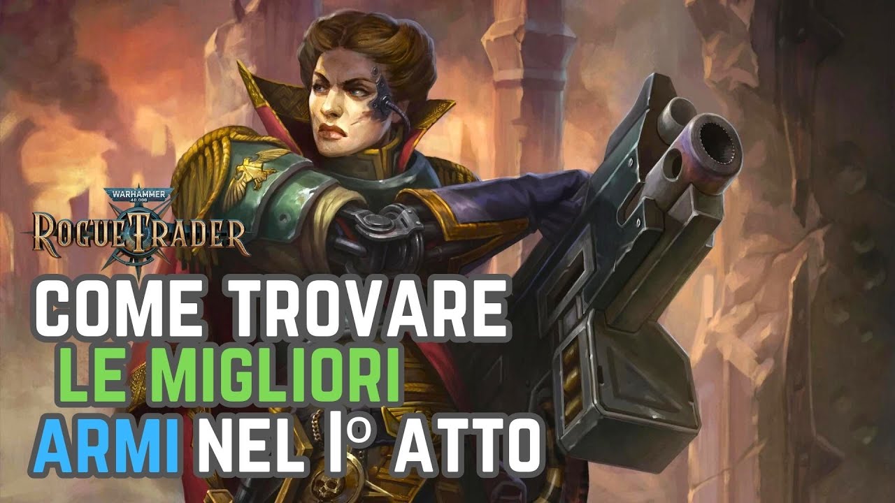 Come Trovare Le 7 Migliori Armi Segrete Nel Iº Atto - WARHAMMER 40000: ROGUE TRADER