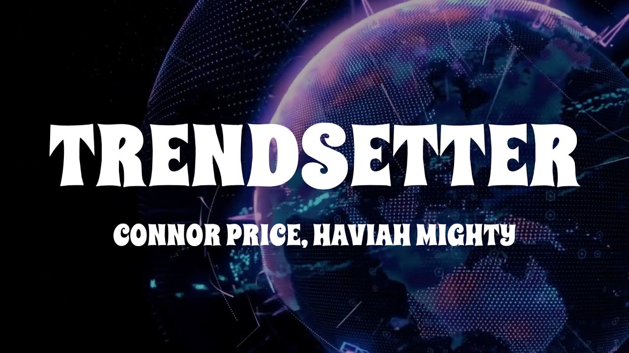 Connor Price, Haviah Mighty - Trendsetter (Lyrics)