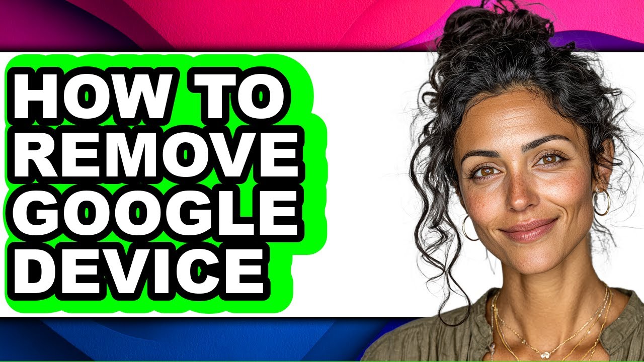 How to Remove Google Device (only Way)