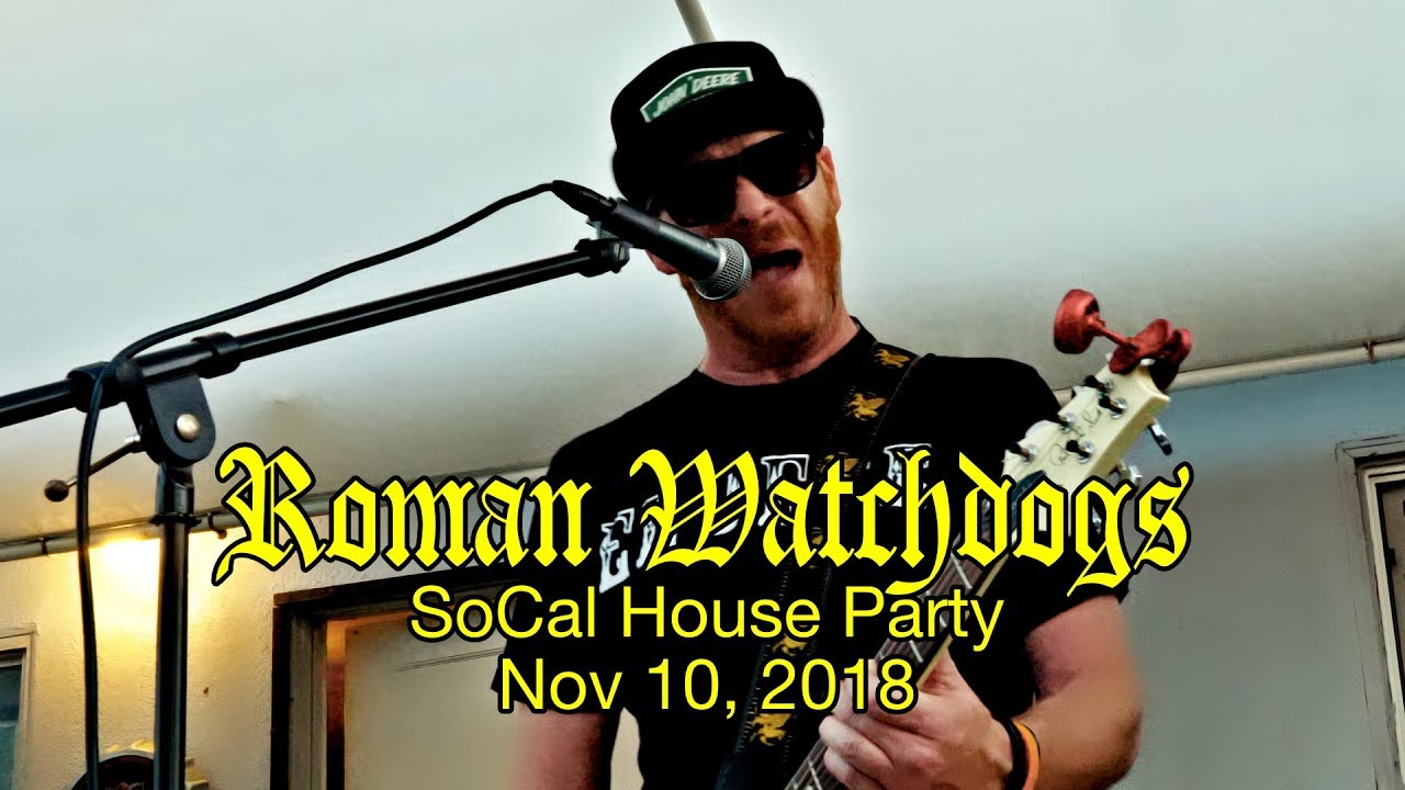 Roman Watchdogs - SoCal House Party - 2018