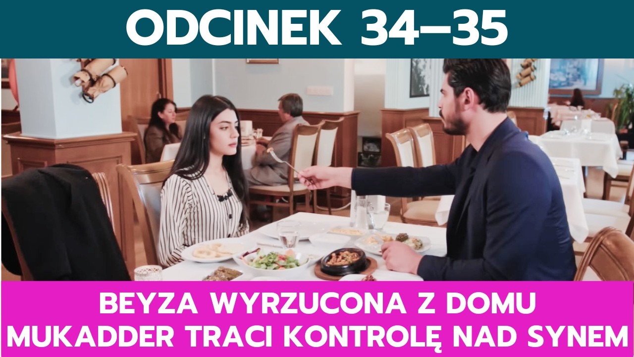 PANNA MŁODA, ODCINEK 34–35: BEYZA WYRZUCONA Z DOMU, MUKADDER TRACI KONTROLĘ NAD SYNEM