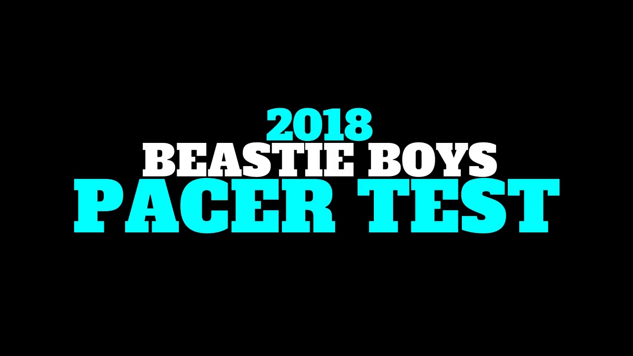 Pacer test 2018 beastie boys version