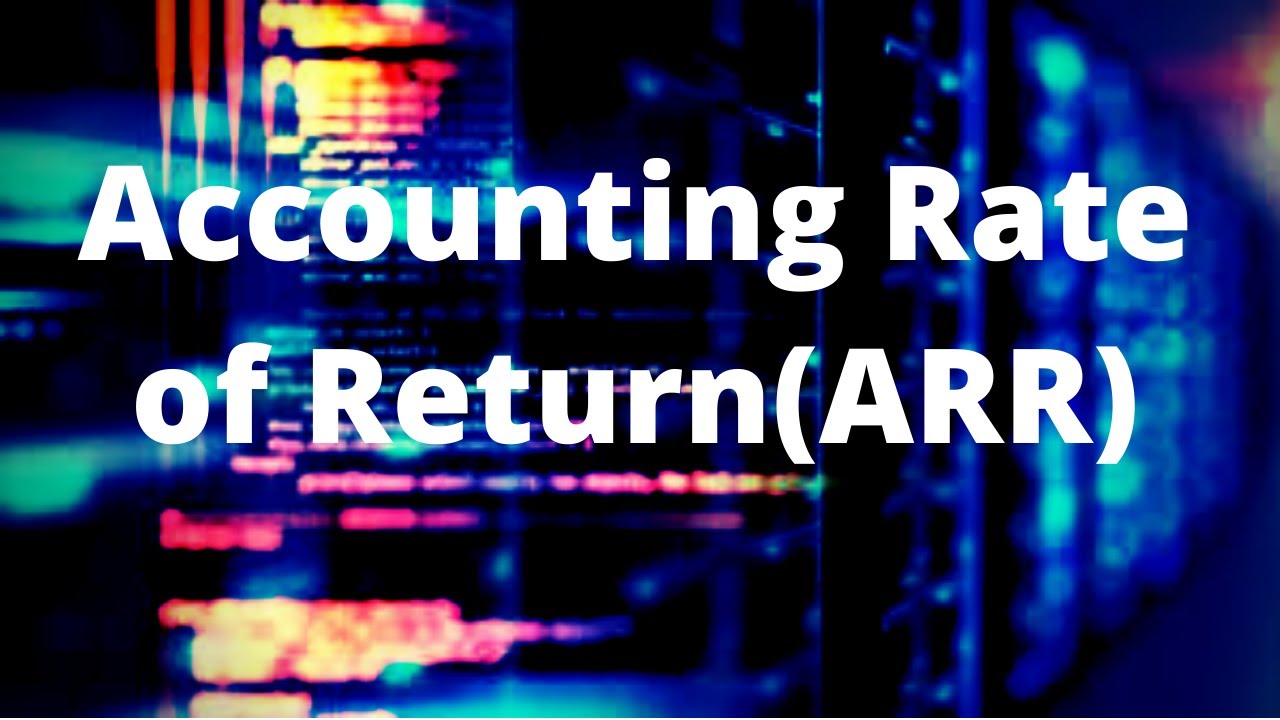 Accounting Rate of Return (ARR) in Capital Budgeting | Financial Analysis