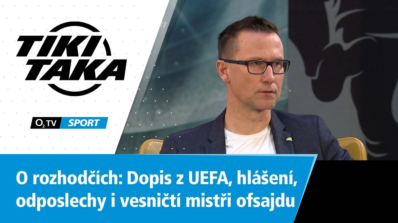 TIKI-TAKA: O rozhodč&iacute;ch. Dopis z UEFA, hl&aacute;&scaron;en&iacute;, odposlechy i vesničt&iacute; mistři ofsajdu
