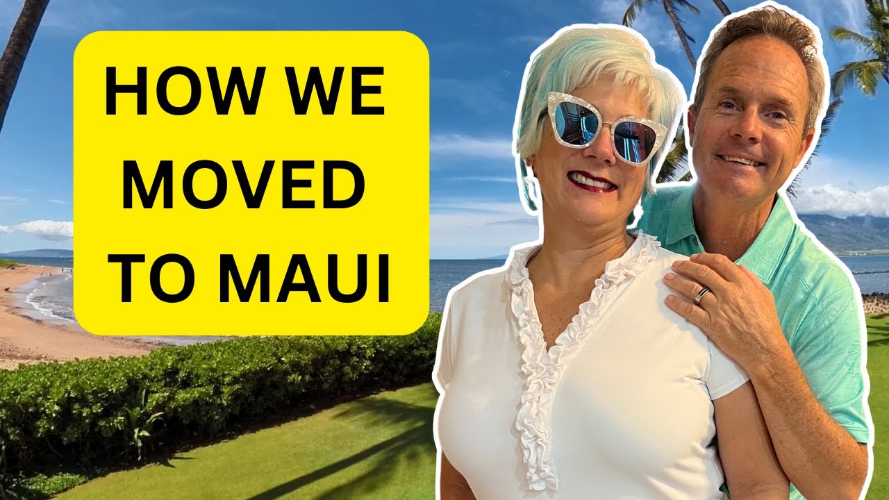 How We Moved To Maui | Living On Maui Hawaii | Maui Hawaii Real Estate