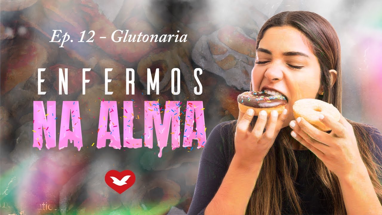 Enfermos na Alma - Ep. 12 - Glutonaria