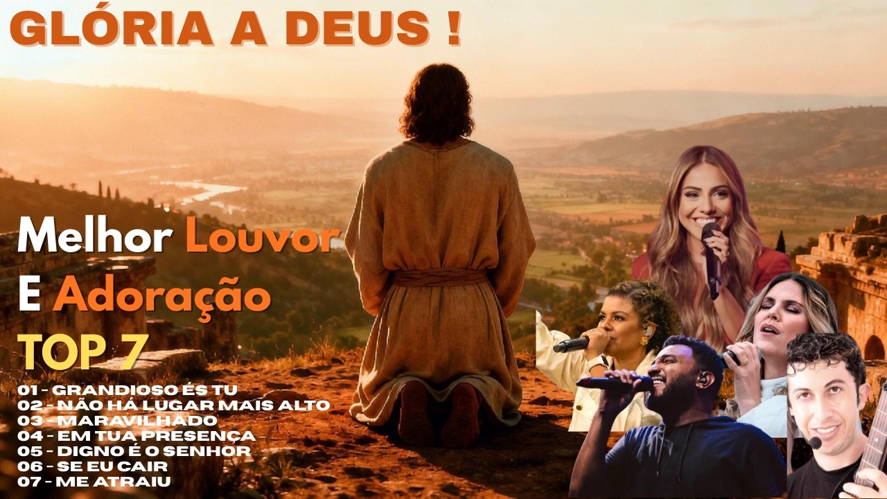 TOP 7 - Melhor Louvor e Adoração! Glória a Deus...