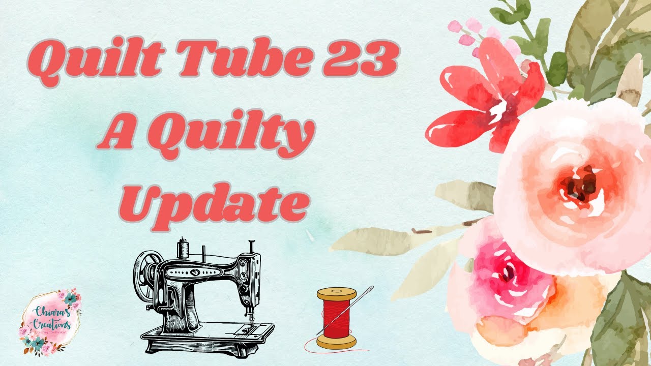 Quilt Tube 23 - A Quilty Update