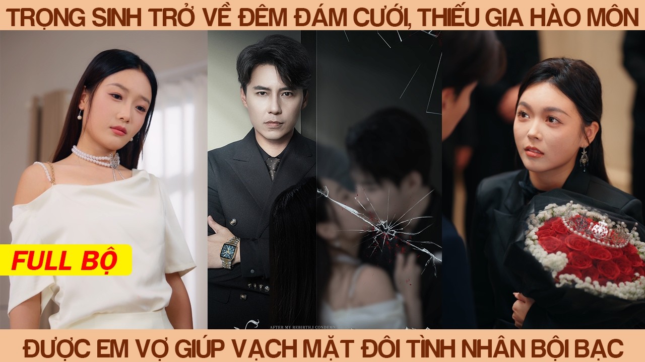 Trọng Sinh Trở Về Đêm Đám Cưới, Thiếu Gia Hào Môn Được Em Vợ Giúp Đỡ Vạch Trần Đôi Tình Nhân Bội Bạc