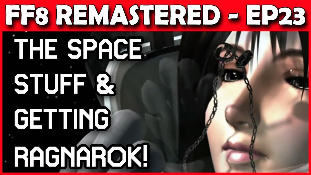 Let's Play Final Fantasy 8 Remastered - Space & Ragnarok YAY! - Part 23