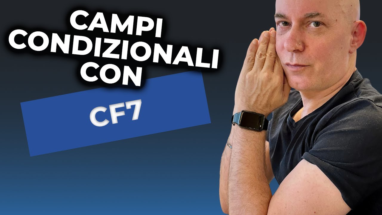 Come Usare Conditional Fields in Contact Form 7: Tutorial Completo in Italiano