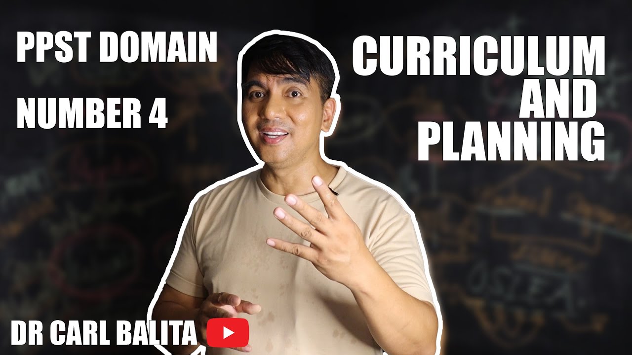 PPST DOMAIN 4: CURRICULUM AND PLANNING | Dr Carl Balita