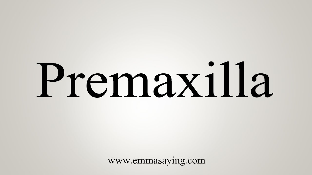 How To Say Premaxilla