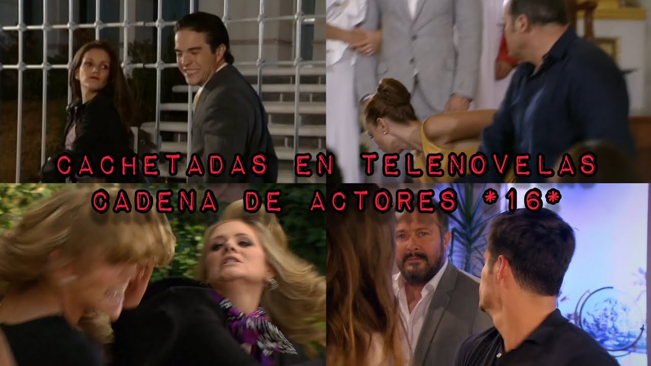 Cachetadas en Telenovelas | Cadena de Actores *16*