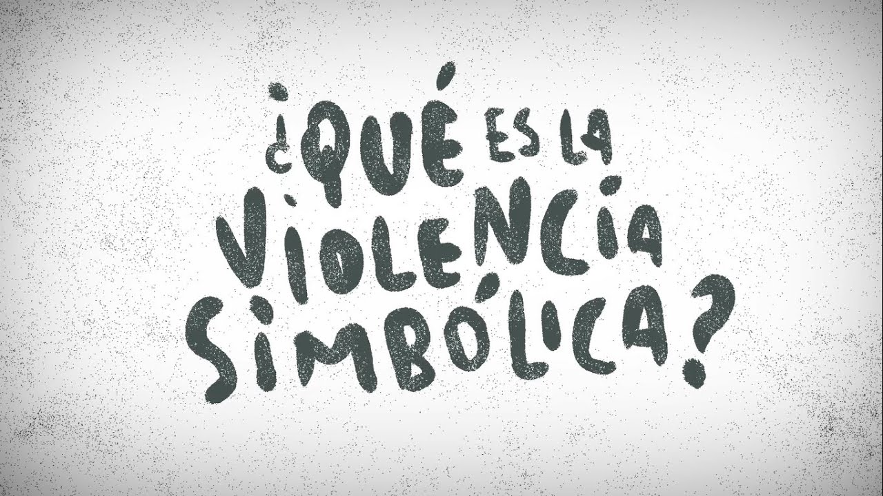 ¿Qué es la VIOLENCIA SIMBÓLICA?