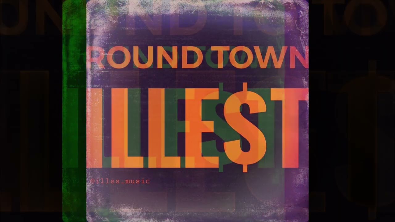 ILLE$T - ROUND TOWN