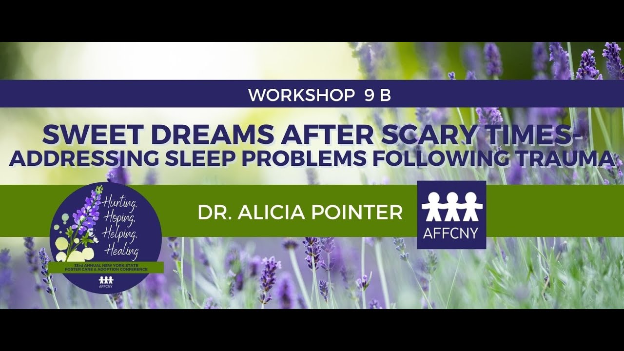 Workshop 9B:  Sweet Dreams after Scary Times- Addressing Sleep Problems Following Trauma | AFFCNY