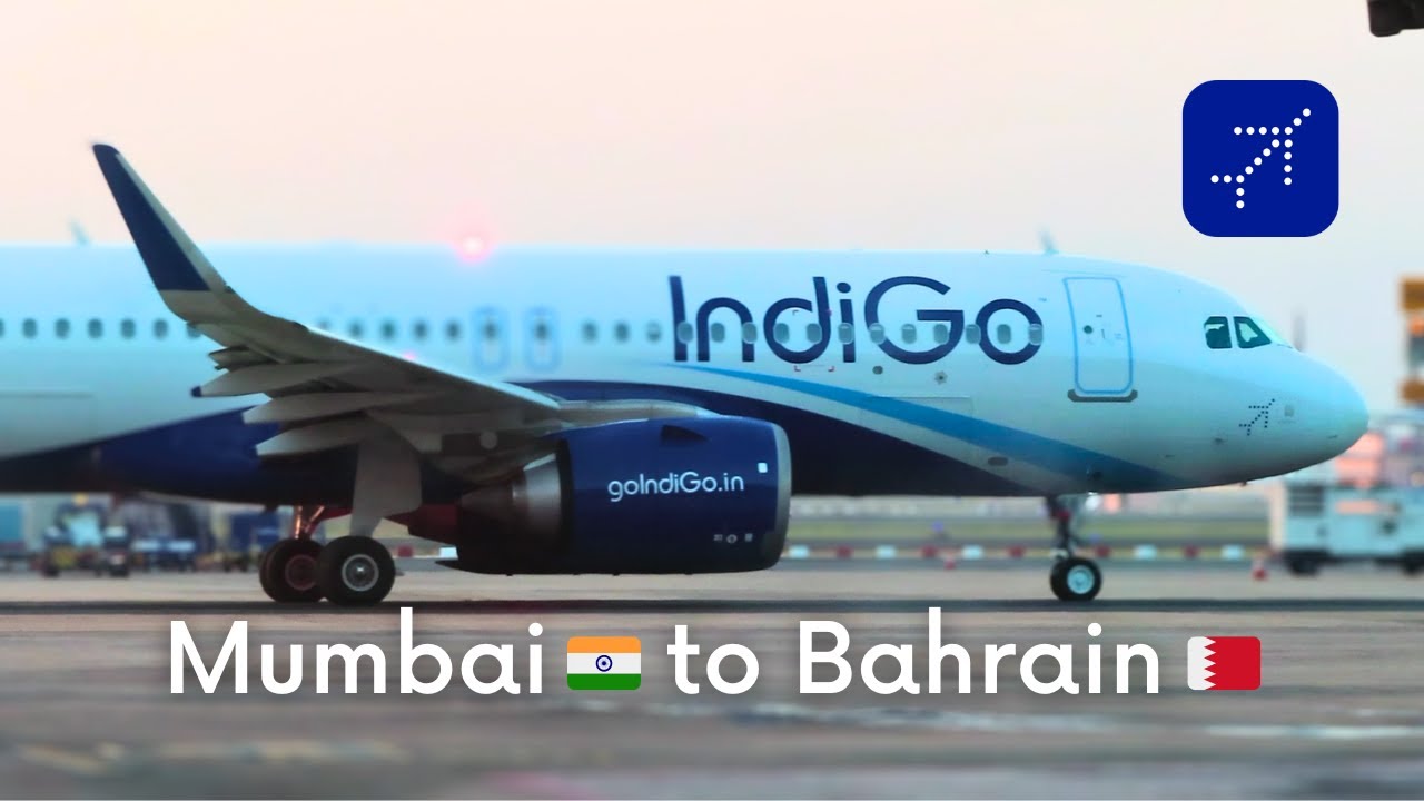 Mumbai to Bahrain flight | Indigo A320neo Trip Report