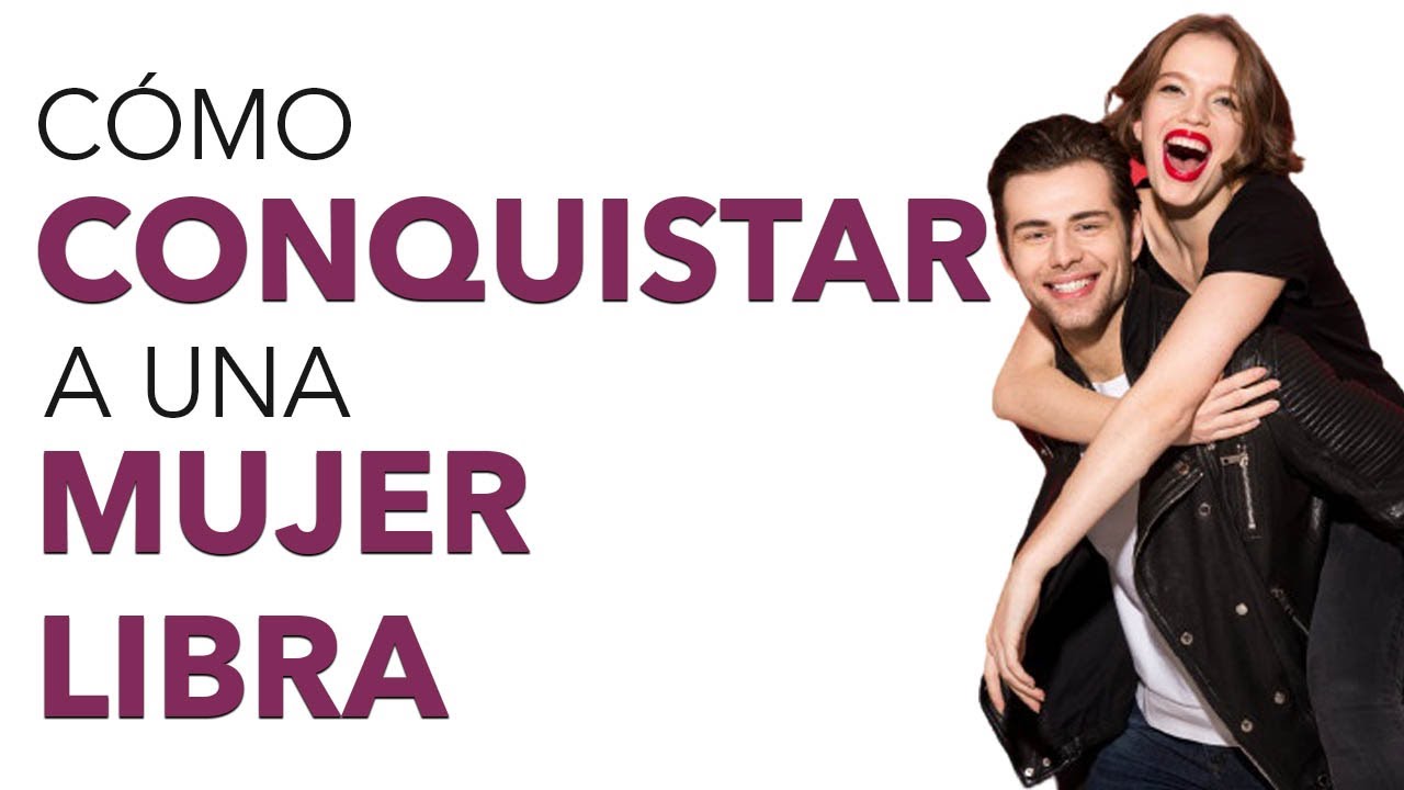 Cómo CONQUISTAR a una MUJER LIBRA ♎ 💛 ¡Los mejores trucos!