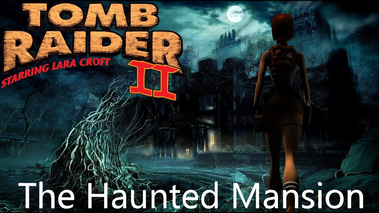 Tomb Raider 2 Custom Level - The Haunted Mansion Walkthrough