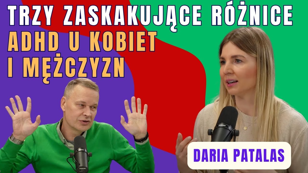 3 zaskakujące różnice między kobiecym i męskim ADHD (Daria Patalas)