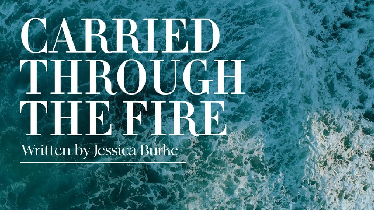 Carried Through the Fire - Lyrics Music Video