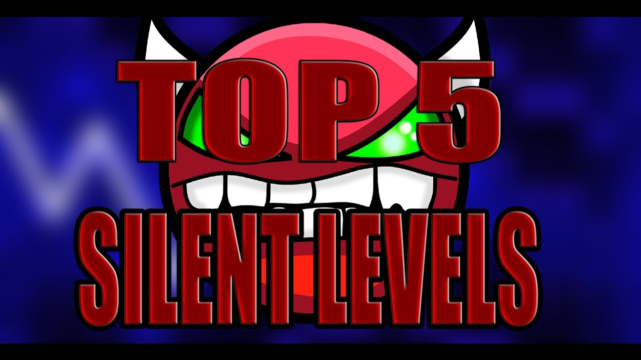 TOP 5 SILENT УРОВНЕЙ В GEOMETRY DASH