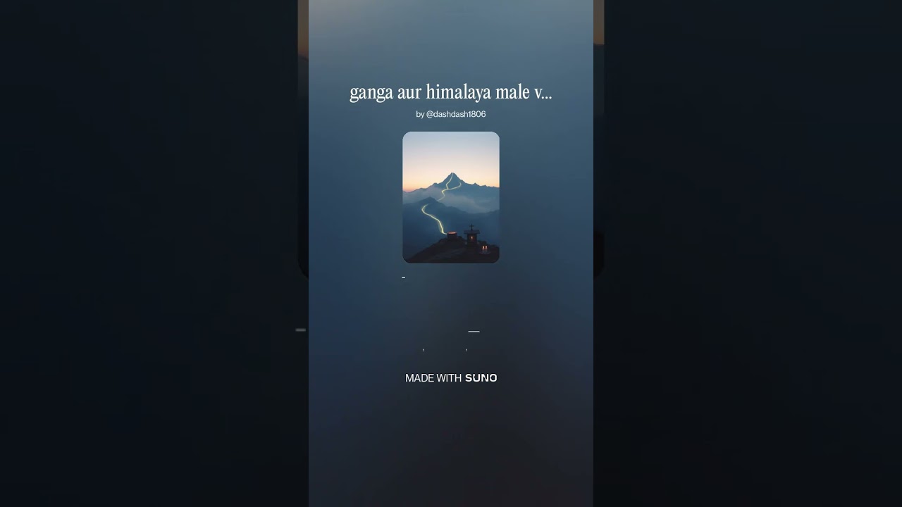 Ganga aur Himalaya | Written By - Kshitish Dash | Music Generated By - Suno App