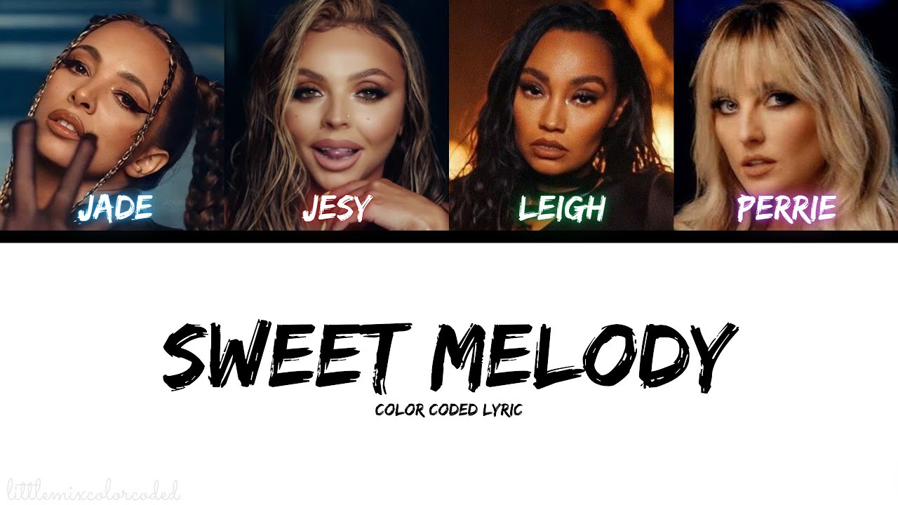 Little Mix - Sweet Melody (Color Coded Lyric)