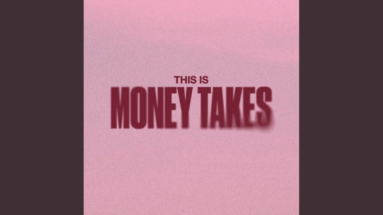 Money Takes