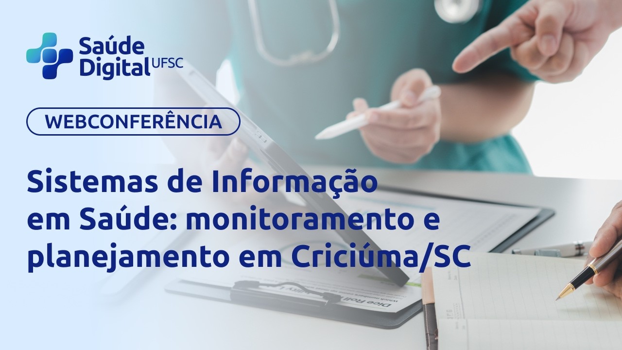 Webpalestra - Sistemas de Informação em Saúde: monitoramento e planejamento em Criciúma/SC