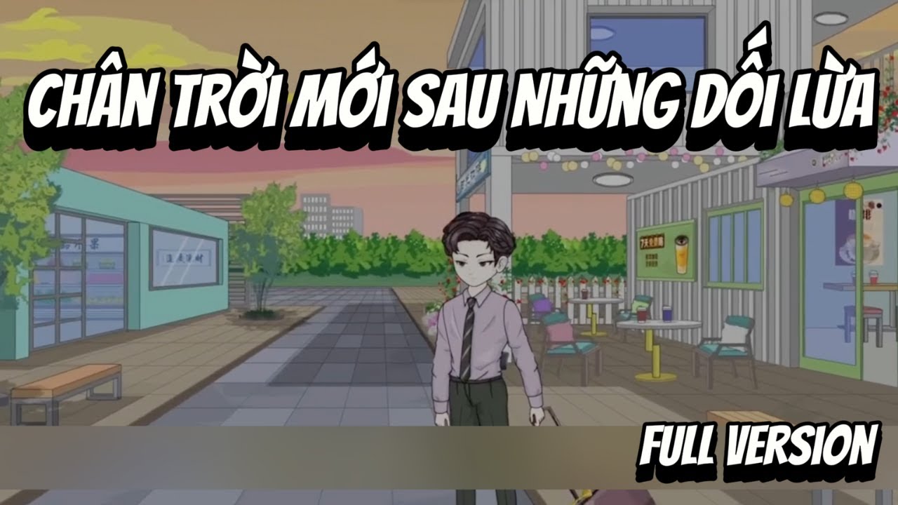 Full VerSion |  Chân Trời Mới Sau Những Dối Lừa | Shian•VietSub