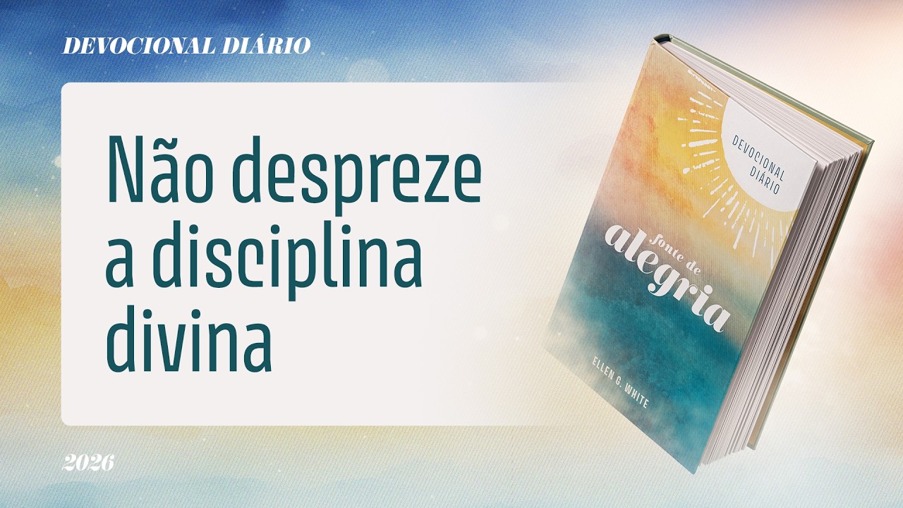 Devocional Di&aacute;rio: 16 de Abril - N&atilde;o despreze a disciplina divina | Fonte de Alegria