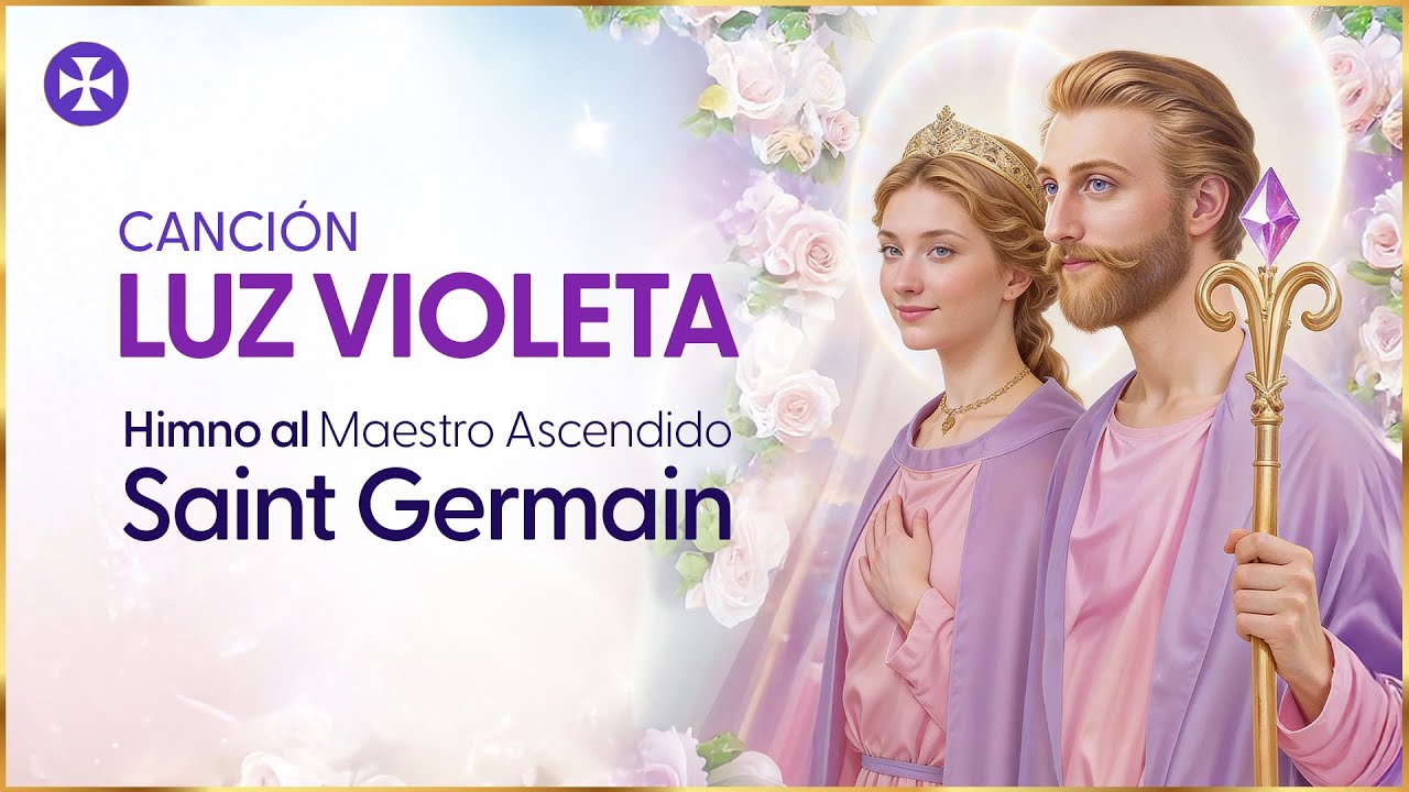 LUZ VIOLETA | Himno a Saint Germain - Poderosa Canción