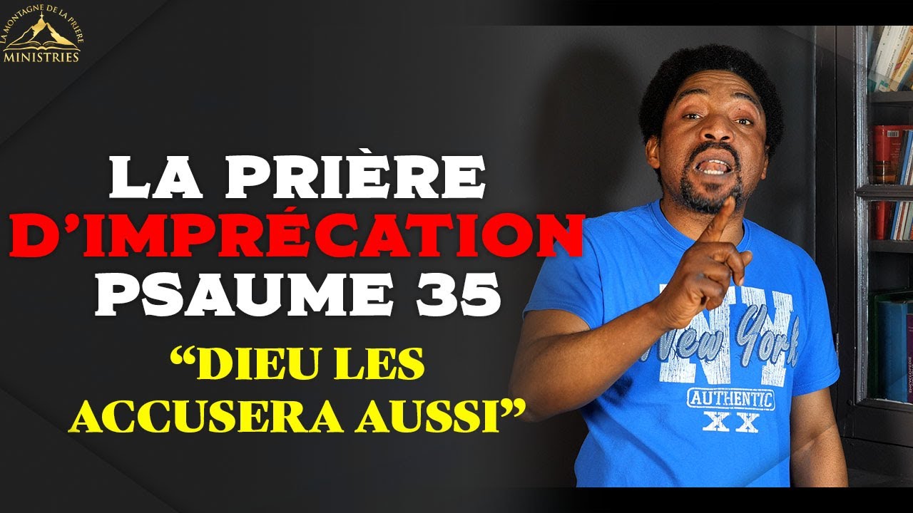 La prière d'imprécation  PSAUME 35 (Dieu les accusera aussi) - Samuel PANZU