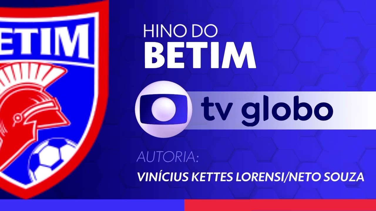 Hino do Betim | TV Globo