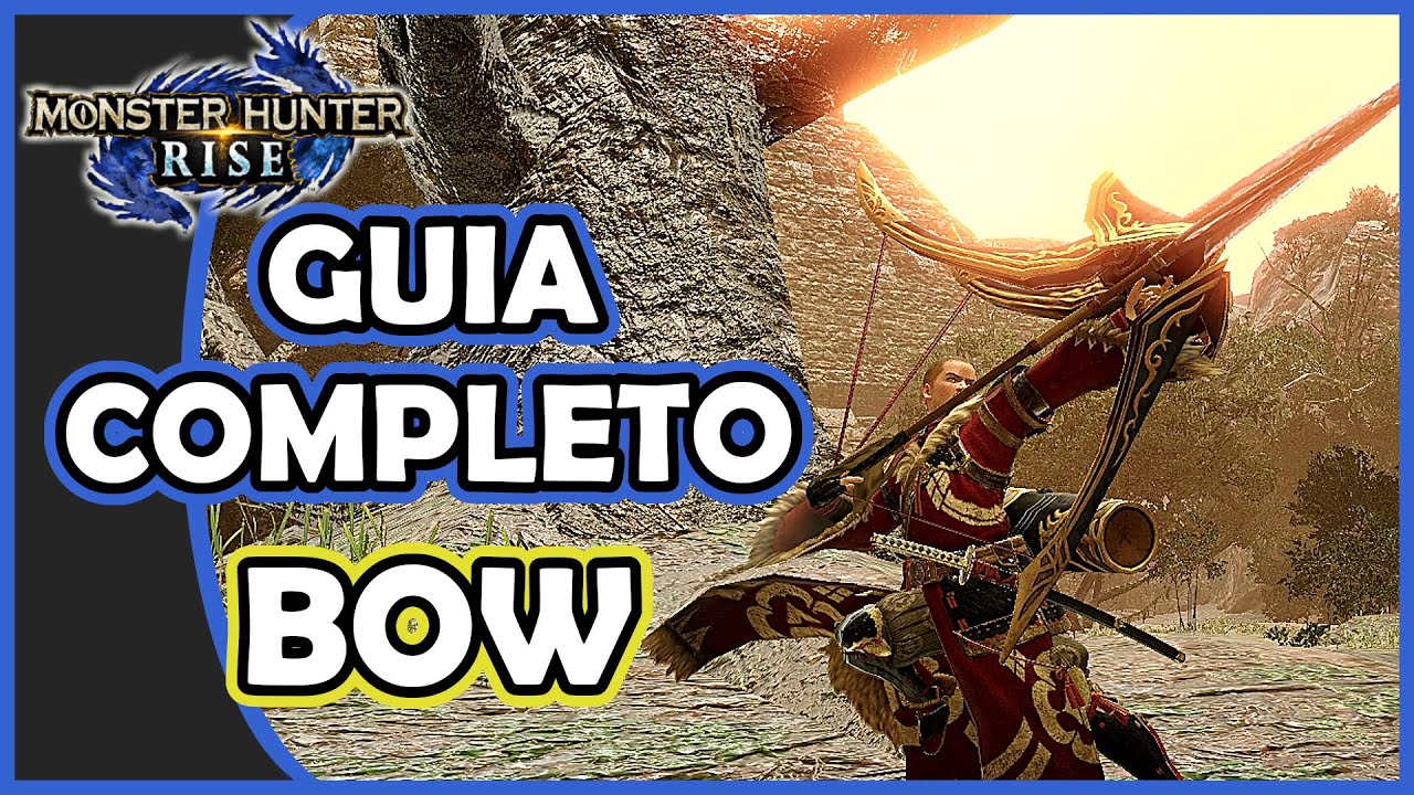 MONSTER HUNTER RISE - Guia Completo ARCO | Dicas para o BOW