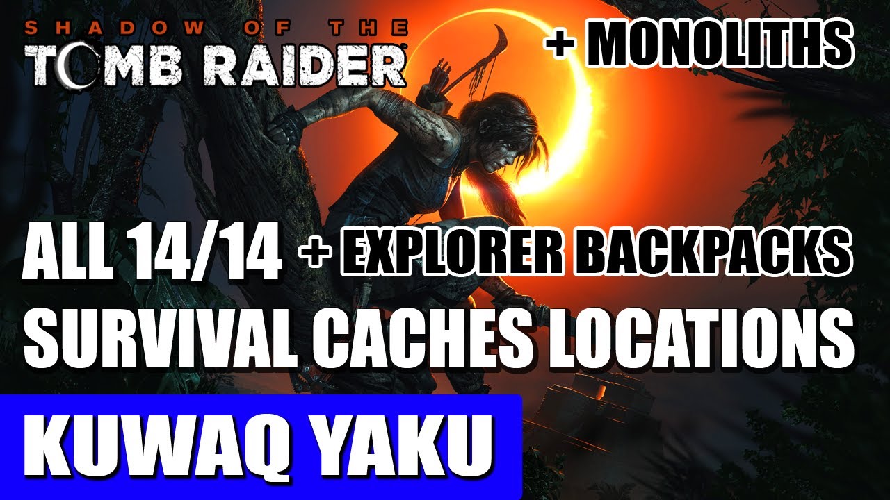 Kuwaq Yaku: All Survival Cache Locations (+ All Monoliths & Backpacks) | Shadow of the Tomb Raider