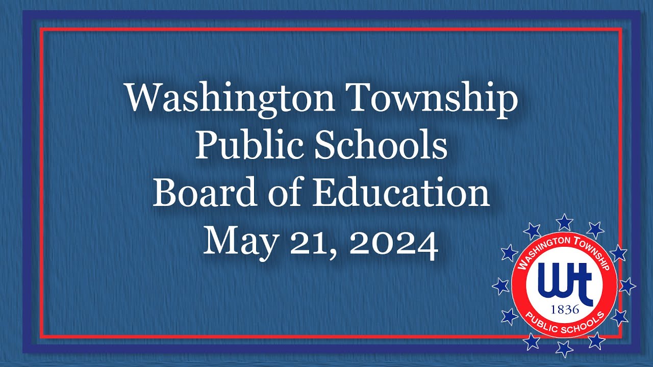 Washington Township Board of Education 5/21/24 Entire Meeting