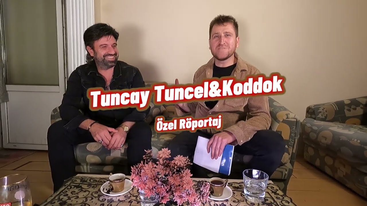 Tuncay  Tuncel & Koddok Özel Röportaj Serisi 1