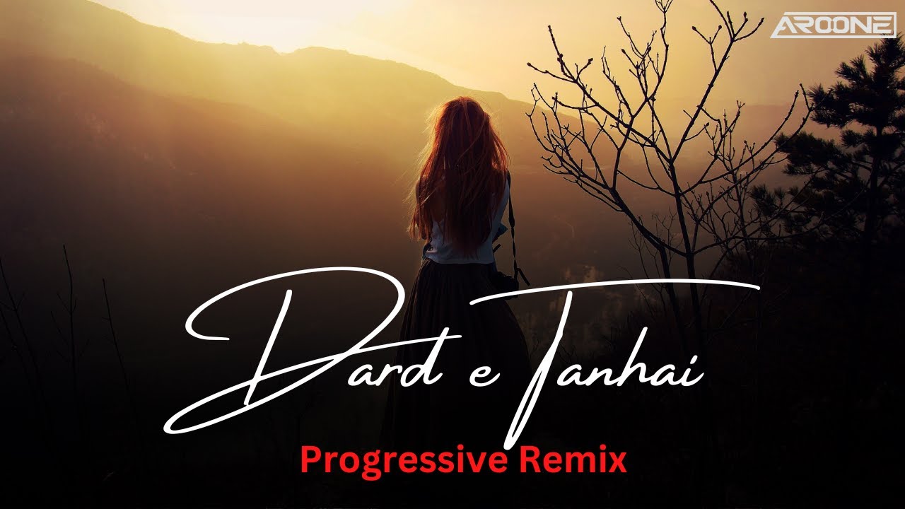 Dard E Tanhai Mein Remix | DJ Aroone | Progressive Mix |